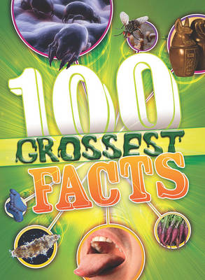 Book cover for The 100 Grossest Facts Ever