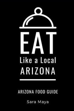 Cover of Eat Like a Local-Arizona