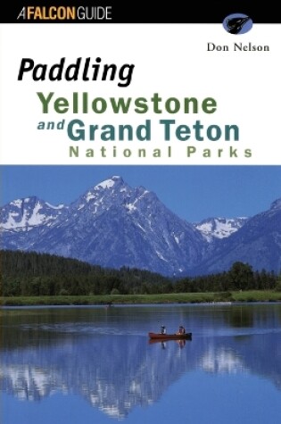 Cover of Paddling Yellowstone and Grand Teton National Parks