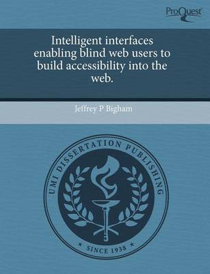 Book cover for Intelligent Interfaces Enabling Blind Web Users to Build Accessibility Into the Web