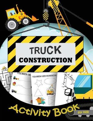 Book cover for TRUCK CONSTRUCTION Activity Book For Kids