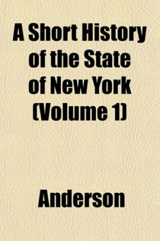 Cover of A Short History of the State of New York (Volume 1)