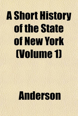 Book cover for A Short History of the State of New York (Volume 1)