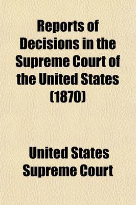 Book cover for Reports of Decisions in the Supreme Court of the United States Volume 1; With Notes, and a Digest