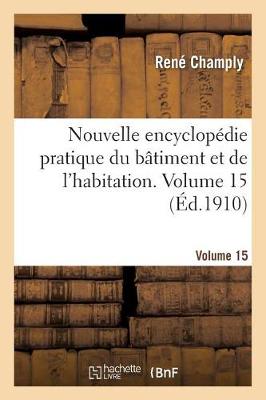 Book cover for Nouvelle Encyclopedie Pratique Du Batiment Et de l'Habitation. Volume 15