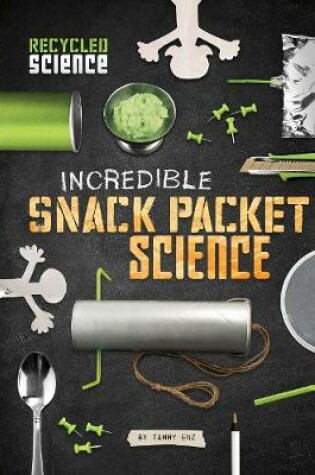 Cover of Incredible Snack Packet Science