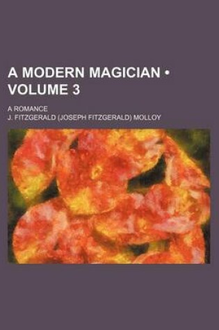 Cover of A Modern Magician (Volume 3); A Romance