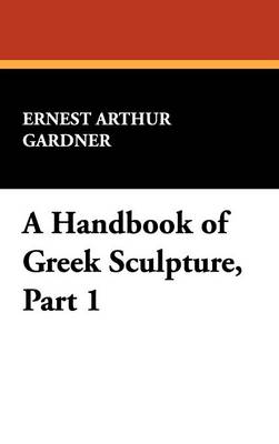 Cover of A Handbook of Greek Sculpture, Part 1