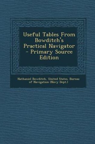 Cover of Useful Tables from Bowditch's Practical Navigator - Primary Source Edition