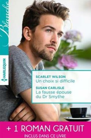 Cover of Un Choix Si Difficile - La Fausse Epouse Du Dr Smythe - Dilemme Pour Un Medecin