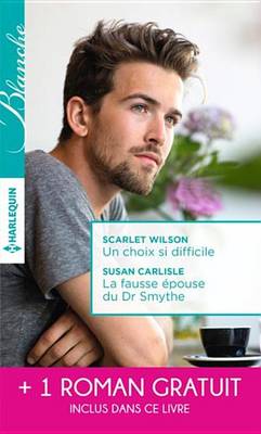 Book cover for Un Choix Si Difficile - La Fausse Epouse Du Dr Smythe - Dilemme Pour Un Medecin