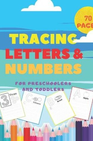 Cover of Tracing Letters and Numbers For Preschoolers and Toddlers.