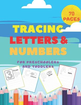 Book cover for Tracing Letters and Numbers For Preschoolers and Toddlers.