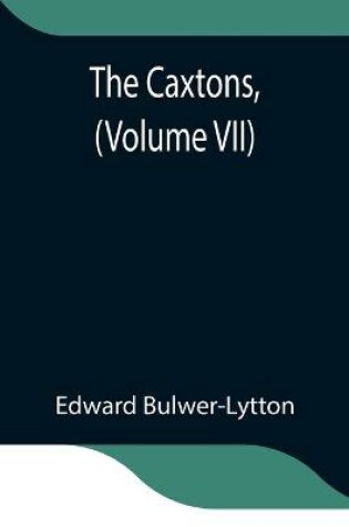 Cover of The Caxtons, (Volume VII)