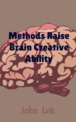 Book cover for Methods Raise Brain Creative Ability