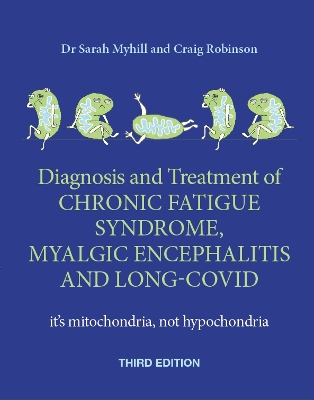 Book cover for Diagnosis and Treatment of Chronic Fatigue Syndrome, Myalgic Encephalitis and Long Covid THIRD EDITION