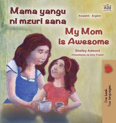 Book cover for My Mom is Awesome (Swahili English Bilingual Book for Kids)
