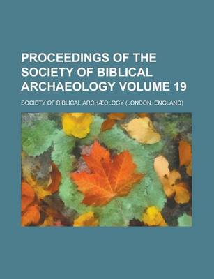 Book cover for Proceedings of the Society of Biblical Archaeology Volume 19