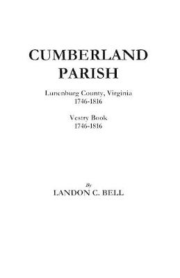 Book cover for Cumberland Parish, Lunenburg County, Virginia 1746-1816 [and] Vestry Book 1746-1816