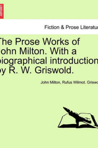 Cover of The Prose Works of John Milton. with a Biographical Introduction, by R. W. Griswold. Vol. II