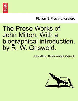 Book cover for The Prose Works of John Milton. with a Biographical Introduction, by R. W. Griswold. Vol. II