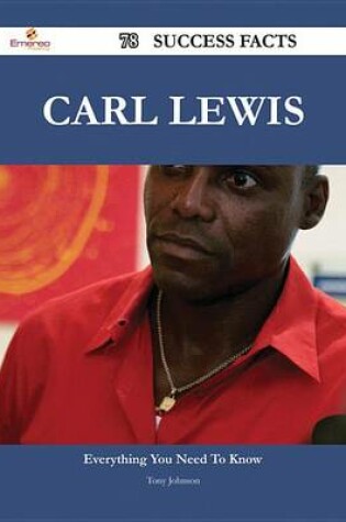 Cover of Carl Lewis 78 Success Facts - Everything You Need to Know about Carl Lewis