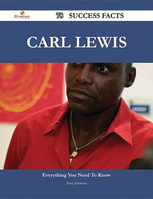 Book cover for Carl Lewis 78 Success Facts - Everything You Need to Know about Carl Lewis