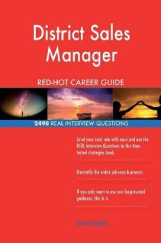 Cover of District Sales Manager RED-HOT Career Guide; 2498 REAL Interview Questions