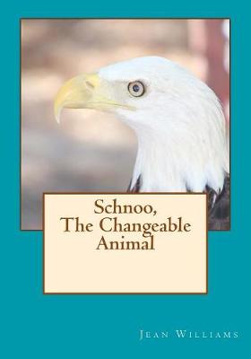 Book cover for Schnoo, The Changeable Animal