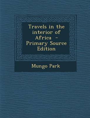 Book cover for Travels in the Interior of Africa - Primary Source Edition