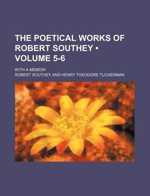 Book cover for The Poetical Works of Robert Southey (Volume 5-6); With a Memoir