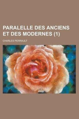 Cover of Paralelle Des Anciens Et Des Modernes (1 )