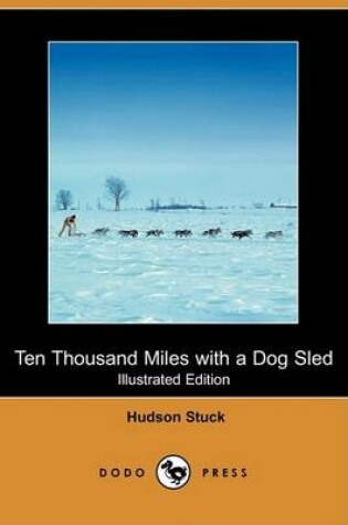 Cover of Ten Thousand Miles with a Dog Sled (Illustrated Edition) (Dodo Press)