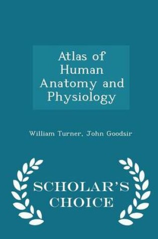 Cover of Atlas of Human Anatomy and Physiology - Scholar's Choice Edition