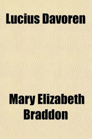 Cover of Lucius Davoren; Or, Publicans and Sinners, by the Authors of 'Lady Audley's Secret'.