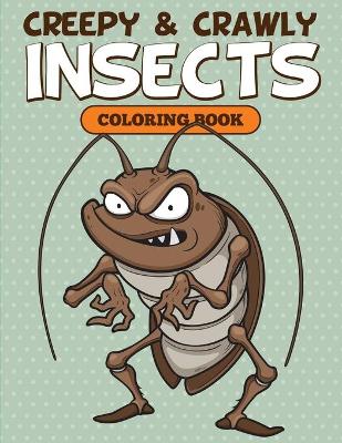 Book cover for Creepy & Crawly Insects Coloring Book