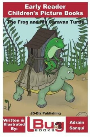 Cover of The Frog and his Caravan Turtle - Early Reader - Children's Picture Books