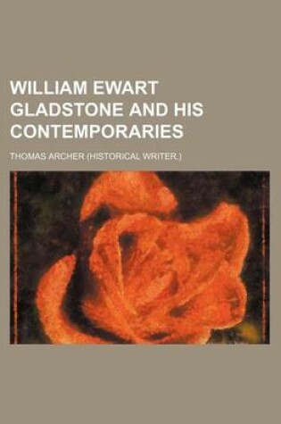 Cover of William Ewart Gladstone and His Contemporaries