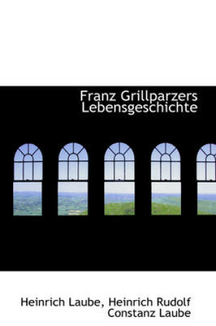 Cover of Franz Grillparzers Lebensgeschichte