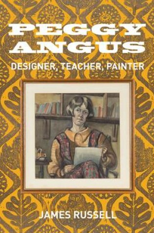 Cover of Peggy Angus: Designer, Teacher, Painter