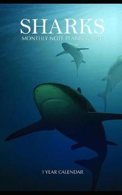 Book cover for Sharks Monthly Note Planner 2019 1 Year Calendar