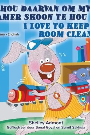 Cover of I Love to Keep My Room Clean (Afrikaans English Bilingual Book for Kids)