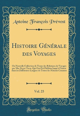 Book cover for Histoire Générale Des Voyages, Vol. 23