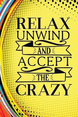 Book cover for Relax Unwind and Accept the Crazy