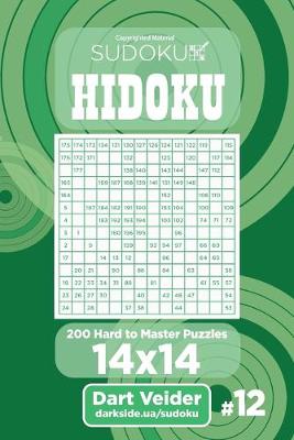 Book cover for Sudoku Hidoku - 200 Hard to Master Puzzles 14x14 (Volume 12)