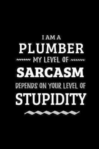 Cover of Plumber - My Level of Sarcasm Depends On Your Level of Stupidity