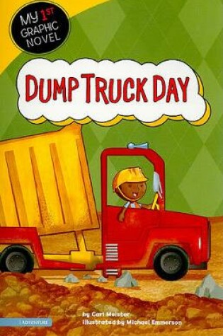 Cover of My First Graphic Novel Dump Truck Day