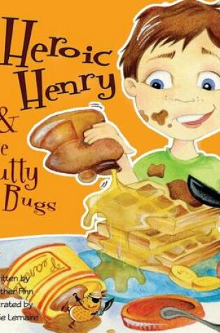 Cover of Heroic Henry & the Nutty Bugs