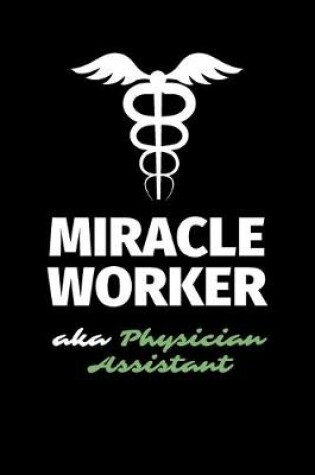 Cover of Miracle Worker Aka Physician Assistant