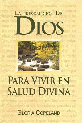 Book cover for La Prescripcion de Dios Para Wivir En Salud Divina